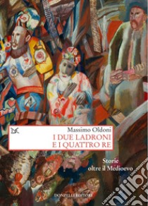 I due Ladroni e i quattro Re. E-book. Formato EPUB ebook di Massimo Oldoni