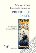 Prendere parte: Adolescenti e vita pubblica. E-book. Formato EPUB ebook