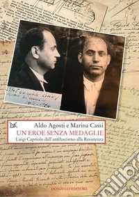 Un eroe senza medaglie: Luigi Capriolo dall'antifascismo alla Resistenza. E-book. Formato EPUB ebook