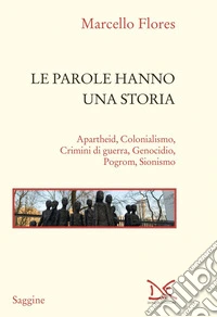 Le parole hanno una storia: Apartheid, Colonialismo, Crimini di guerra, Genocidio, Pogrom, Sionismo. E-book. Formato EPUB ebook
