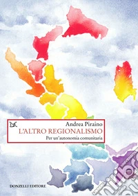 L'altro regionalismo: Per un’autonomia comunitaria. E-book. Formato EPUB ebook