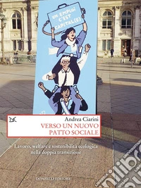 Verso un nuovo patto sociale: Lavoro, welfare e sostenibilità ecologica nella doppia transizione. E-book. Formato EPUB ebook