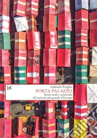 Porta Palazzo: Storia orale e sensoriale del mercato più grande d’Europa. E-book. Formato EPUB ebook