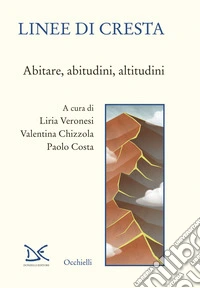 Linee di cresta: Abitare, abitudini, altitudini. E-book. Formato EPUB ebook