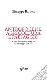 Antropocene, agricoltura e paesaggio. E-book. Formato EPUB ebook