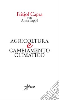 Agricoltura e cambiamento climatico. E-book. Formato EPUB ebook di Fritjof Capra