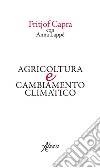 Agricoltura e cambiamento climatico. E-book. Formato EPUB ebook di Fritjof Capra