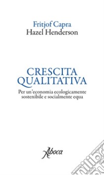 Crescita qualitativa. E-book. Formato EPUB ebook di Fritjof Capra