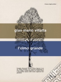 L'olmo grande. E-book. Formato EPUB ebook di Gian Mario Villalta