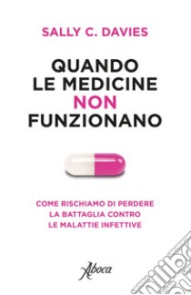 Quando le medicine non funzionano. E-book. Formato EPUB ebook di Sally C. Davies