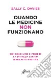 Quando le medicine non funzionano. E-book. Formato EPUB ebook di Sally C. Davies