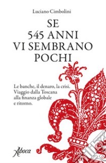 Se 545 anni vi sembrano pochi. E-book. Formato EPUB ebook di Luciano Cimbolini