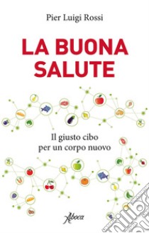 La buona salute. E-book. Formato EPUB ebook di Pier Luigi Rossi