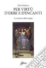 Per virtù d'erbe e d'incanti. E-book. Formato EPUB