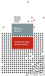 La empresa como sistema viviente: Una nueva visión para crear valor y proteger el futuro. E-book. Formato EPUB ebook