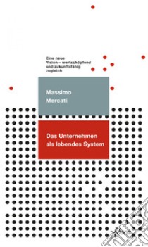 Das Unternhemen als lebendes System: Das Unternehmen als lebendes System. E-book. Formato EPUB ebook di Massimo Mercati