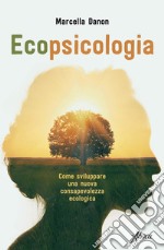 Ecopsicologia: Come sviluppare una nuova consapevolezza ecologica. E-book. Formato EPUB ebook