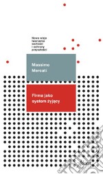 Firma jako system zyjacy: Nowa wizja tworzenia wartosci i ochrony przyszlosci. E-book. Formato EPUB ebook