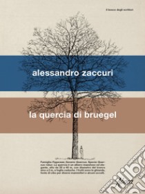 La quercia di Bruegel. E-book. Formato EPUB ebook di Alessandro Zaccuri