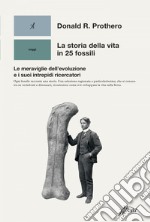 La storia della vita in 25 fossili: Le meraviglie dell'evoluzione e i suoi intrepidi ricercatori. E-book. Formato EPUB ebook