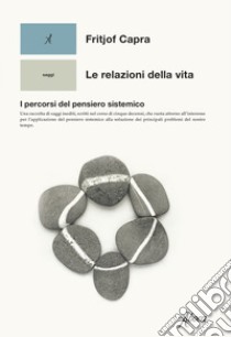 Le relazioni della vita: I percorsi del pensiero sistemico. E-book. Formato EPUB ebook di Fritjof Capra