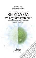 Reizdarm Wo liegt das problem?: Eine Orientierungshilfe zum Thema Reizdarmsyndrom. E-book. Formato EPUB ebook