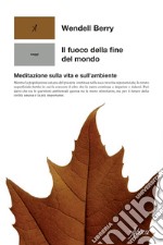 Il fuoco della fine del mondo: Meditazione sulla vita e sull’ambiente. E-book. Formato EPUB