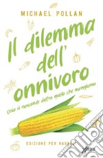 Il dilemma dell'onnivoro: Cosa si nasconde dietro quello che mangiamo. E-book. Formato EPUB ebook