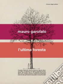 L'ultima foresta. E-book. Formato EPUB ebook di Mauro Garofalo