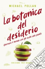 La botanica del desiderio: Osservare il mondo con gli occhi delle piante. E-book. Formato EPUB ebook