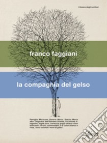 La compagnia del gelso. E-book. Formato EPUB ebook di Franco Faggiani