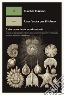 Una favola per il futuro: E altre cronache dal mondo naturale. E-book. Formato EPUB ebook di Rachel Carson