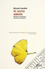 Io sono salute: Quando la letteratura incontra la medicina. E-book. Formato EPUB ebook