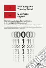 Matematici segreti: Storia inaspettata della matematica e dei suoi pionieri sconosciuti. E-book. Formato EPUB ebook