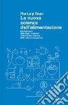 La nuova scienza dell'alimentazione: Dal fallimento delle diete “meteore” al benessere duraturo della salute consapevole. E-book. Formato EPUB ebook di Pier Luigi Rossi