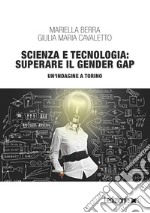 Scienza e tecnologia: superare il Gender Gap: Un'indagine a Torino. E-book. Formato EPUB ebook