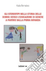 Gli stereotipi nella storia delle donne: Verso l'educazione di genere a partire dalla prima infanzia. E-book. Formato EPUB ebook