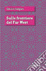 Sulle frontiere del Far west. E-book. Formato EPUB