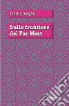 Sulle frontiere del Far west. E-book. Formato EPUB ebook