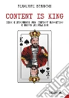 Content is king: Idee e strumenti per content marketing e brand journalism. E-book. Formato EPUB ebook di Gianluigi Bonanomi