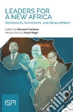 Leaders for a new Africa: Democrats, Autocrats, and Development. E-book. Formato EPUB ebook