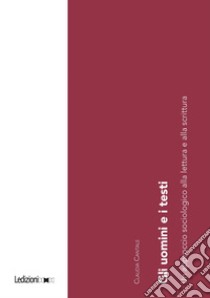 Gli uomini e i testi: Un approccio sociologico alla lettura e alla scrittura. E-book. Formato EPUB ebook di Claudia Cantale