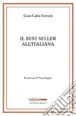 Il best seller all'italiana: Fortune e formule del romanzo «di qualità». E-book. Formato EPUB