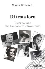 Di testa loro: Dieci italiane che hanno fatto il Novecento. E-book. Formato EPUB ebook