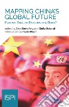 Mapping China's Global Future: Playing Ball or Rocking the Boat?. E-book. Formato EPUB ebook di Axel Berkofsky