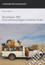 Becoming the ‘Abid: Lives and Social Origins in Southern Tunisia. E-book. Formato EPUB ebook