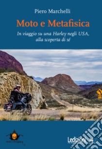 Moto e metafisica: In viaggio su una Harley negli USA, alla scoperta di sé. E-book. Formato EPUB ebook di Piero Marchelli