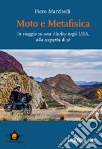 Moto e metafisica: In viaggio su una Harley negli USA, alla scoperta di sé. E-book. Formato EPUB