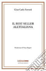 Il best seller all'italiana: Fortune e formule del romanzo «di qualità». E-book. Formato PDF