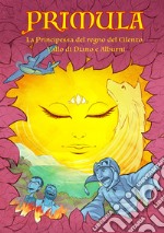 Primula. La principessa del regno del Cilento, Vallo di Diano e degli Alburni.: Episodio 3.. E-book. Formato EPUB ebook